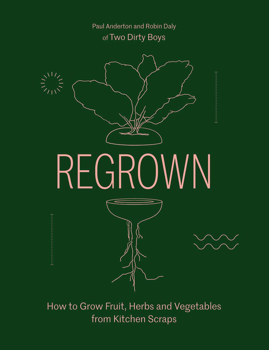 Regrown: How to Grow a Garden on Your Windowsill by Paul Anderton