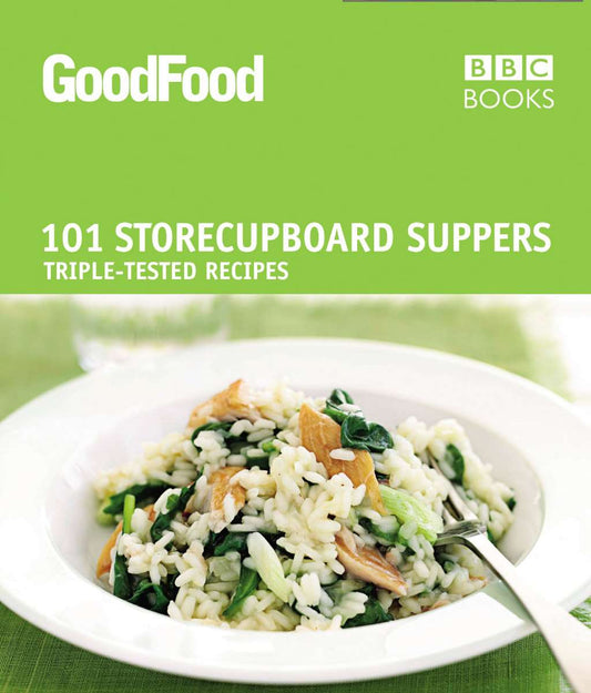 Good Food: 101 Storecupboard Suppers: Triple-Tested Recipes by Barney Desmazery