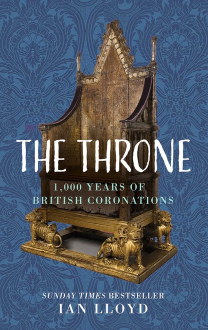The Throne: 1,000 Years of British Coronations by Ian Lloyd