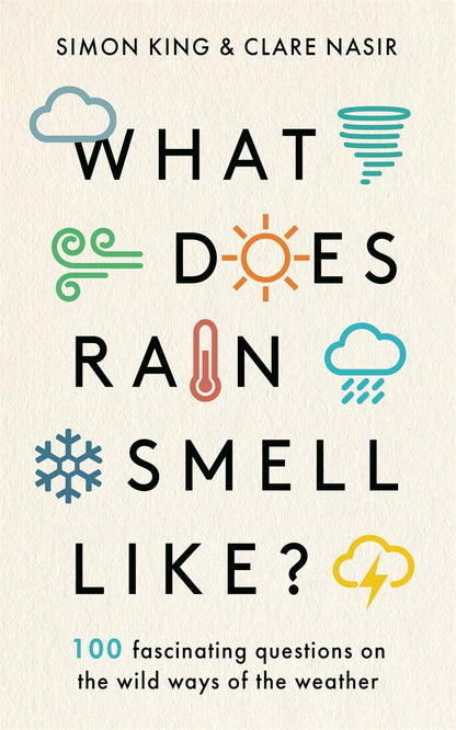 What Does Rain Smell Like? by Simon King, Clare Nasir