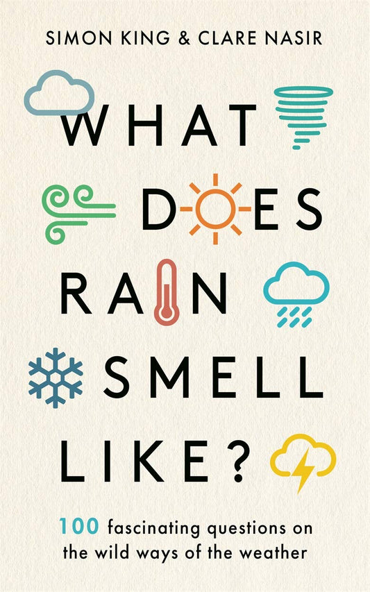 What Does Rain Smell Like? by Simon King, Clare Nasir