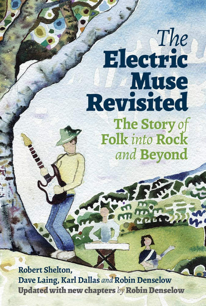 The Electric Muse Revisited: The Story of Folk into Rock and Beyond by Dave Laing, Robin Denselow, Robert Shelton, Karl Dallas
