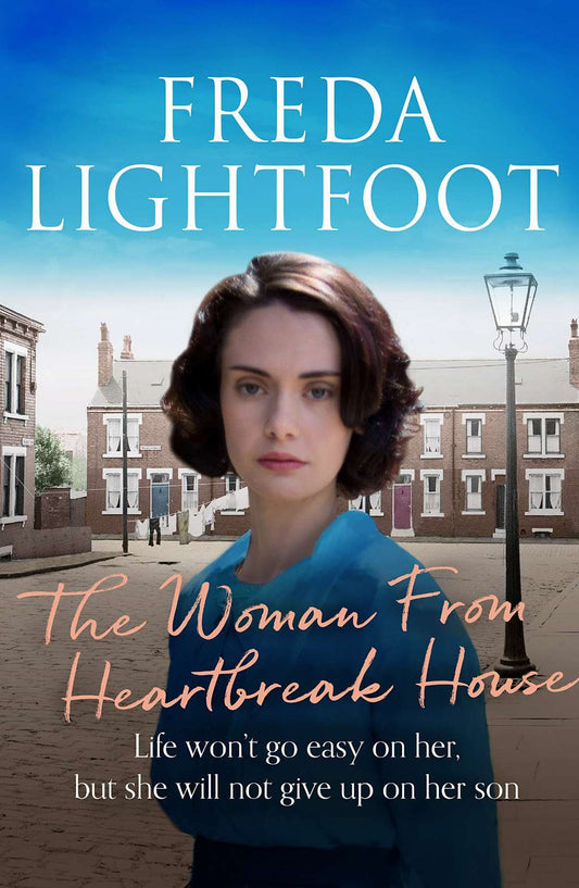 The Woman from Heartbreak House (Poor House Lane Sagas) by Freda Lightfoot