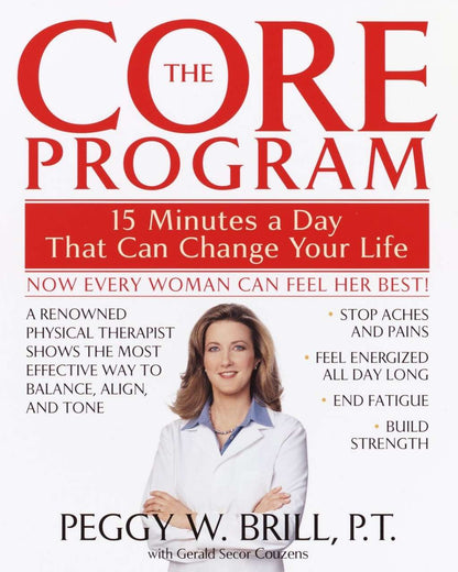 The Core Program: Fifteen Minutes a Day That Can Change Your Life by Peggy Brill, Gerald Secor Couzens