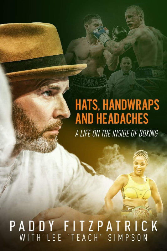 Hats, Handwraps and Headaches: A Life on the Inside of Boxing by Paddy Simpson